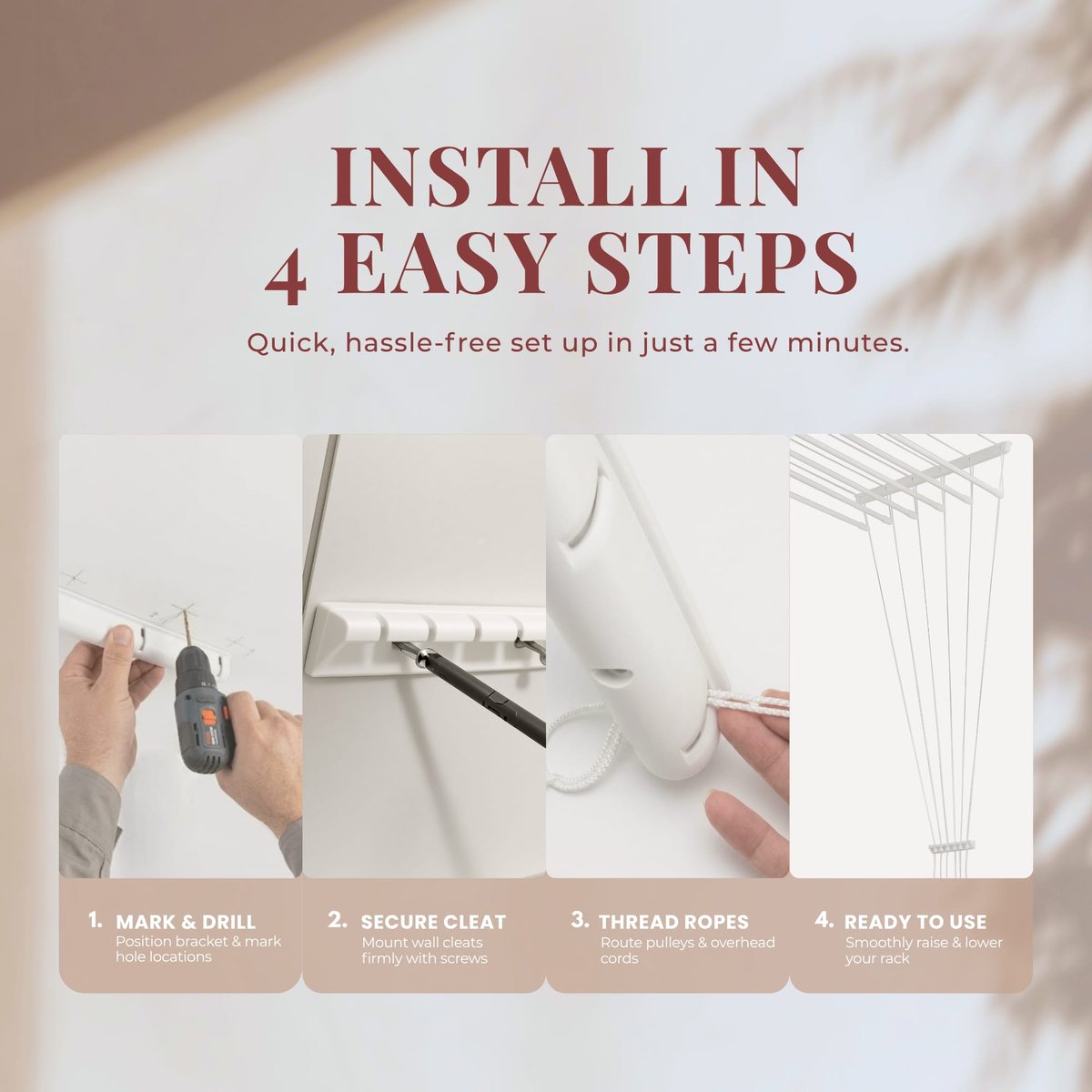 Install in 4 easy steps: mark and drill, secure cleat, thread ropes, ready to use